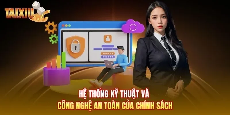 Hệ thống kỹ thuật và công nghệ an toàn của chính sách