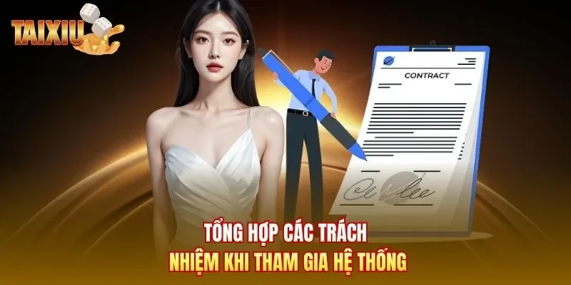 Tổng hợp các  trách nhiệm khi tham gia hệ thống