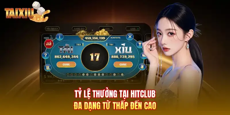 Tỷ lệ thưởng tại Hitclub đa dạng từ thấp đến cao